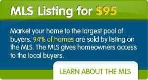 MLS Listing for $295 - Market your home to the largest pool of buyers. 94% of homes are sold by listing on the MLS. The MLS gives homeowners access to the local buyers.